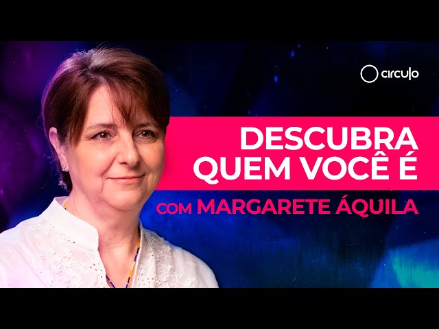 Autoconhecimento e Espiritualidade | Curso com Margarete Áquila