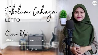 Sebelum Cahaya - Letto | Cover Ugie (Video Lirik)