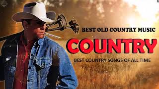 The Best Classic Country Songs Of All Time 70s,80s,90s 🤠 Top 100 Old Country Songs Playlist Ever - country music 70s 80s and 90s