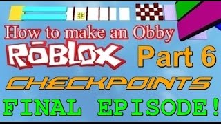 How To Make An Obby On Roblox Part 6 Checkpoints By Bloxxersage - roblox how to make a obby stage checkpoint