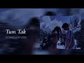 Tum Tak (slowed &amp; reverb) - Javed Ali | Ranjhanaa |