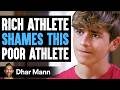 Rich Athlete SHAMES This POOR ATHLETE, What Happens Next Is Shocking | Dhar Mann