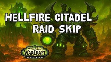 Skip to Final Boss in Hellfire Citadel – Quick Solo Guide in WoW War Within