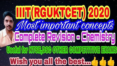 IIIT (RGUKTCET) 2020, MOST IMPORTANT CHEMISTRY CONCEPTS,USEFUL FIR NTSE,DSC.