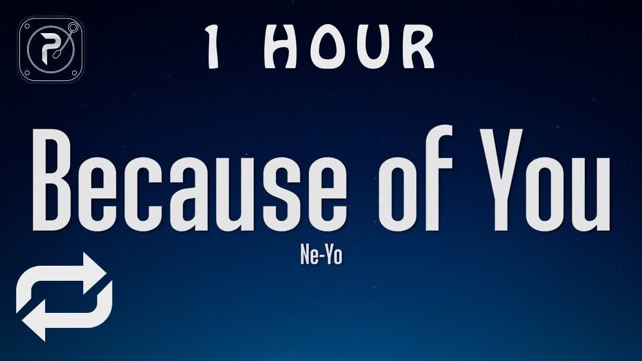 [1 HOUR 🕐 ] Ne-Yo - Because Of You (Lyrics)