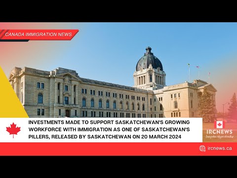 Investments Made to Support Saskatchewan's Growing Workforce with Immigration as one of pillers