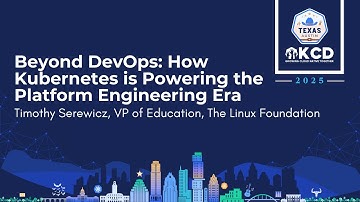 Beyond DevOps: How Kubernetes is Powering the Platform Engineering Era - Timothy Serewicz
