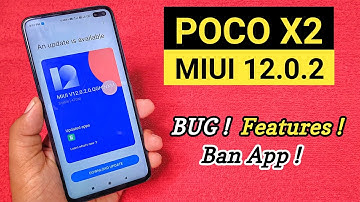 POCO X2 MIUI 12.0.2 Stable OTA Update ! New Bug ! New Features ! Ban App Removed ! Latest Update !