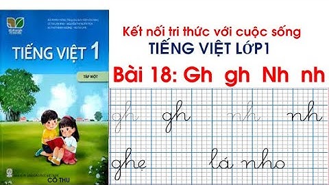 Tiếng Việt lớp 1 sách kết nối| Bài 18: Gh, gh, Nh, nh | Dạy đánh vần Tiếng Việt| Cô Thu