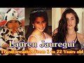 Lauren Jauregui transformation from 1 to 22 years old