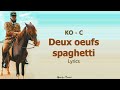 Deux oeufs spaghetti KO-C Lyrics - paroles