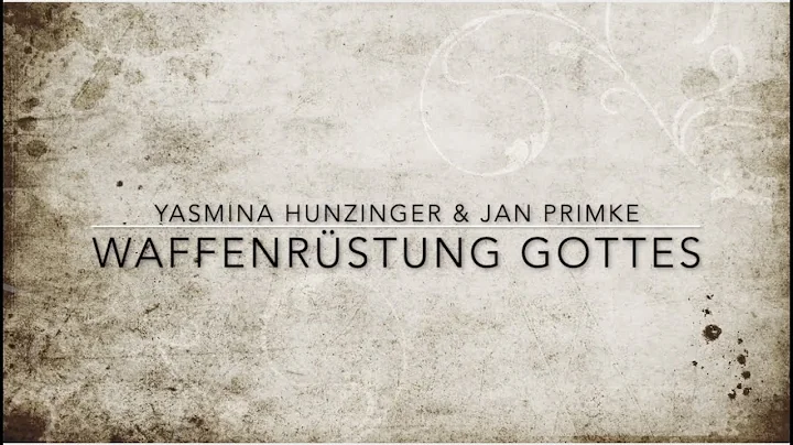 WAFFENRSTUNG GOTTES -  Yasmina Hunzinger & Jan Primke