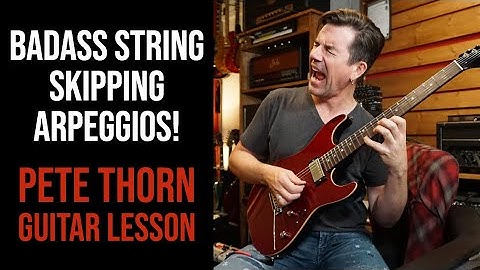BADASS STRING SKIPPING ARPEGGIOS! PETE THORN GUITAR LESSON