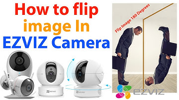 How to flip image on ezviz camera || How to rotate image ezviz camera