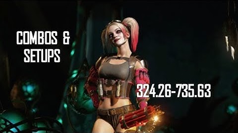 Injustice 2 Harley Quinn Combos & Setups (324.26-735.63)