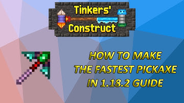 THE ULTIMATE GUIDE TO MAKING THE FASTEST PICKAXE IN TINKERS CONSTRUCT IN 1.18.2   |   2022