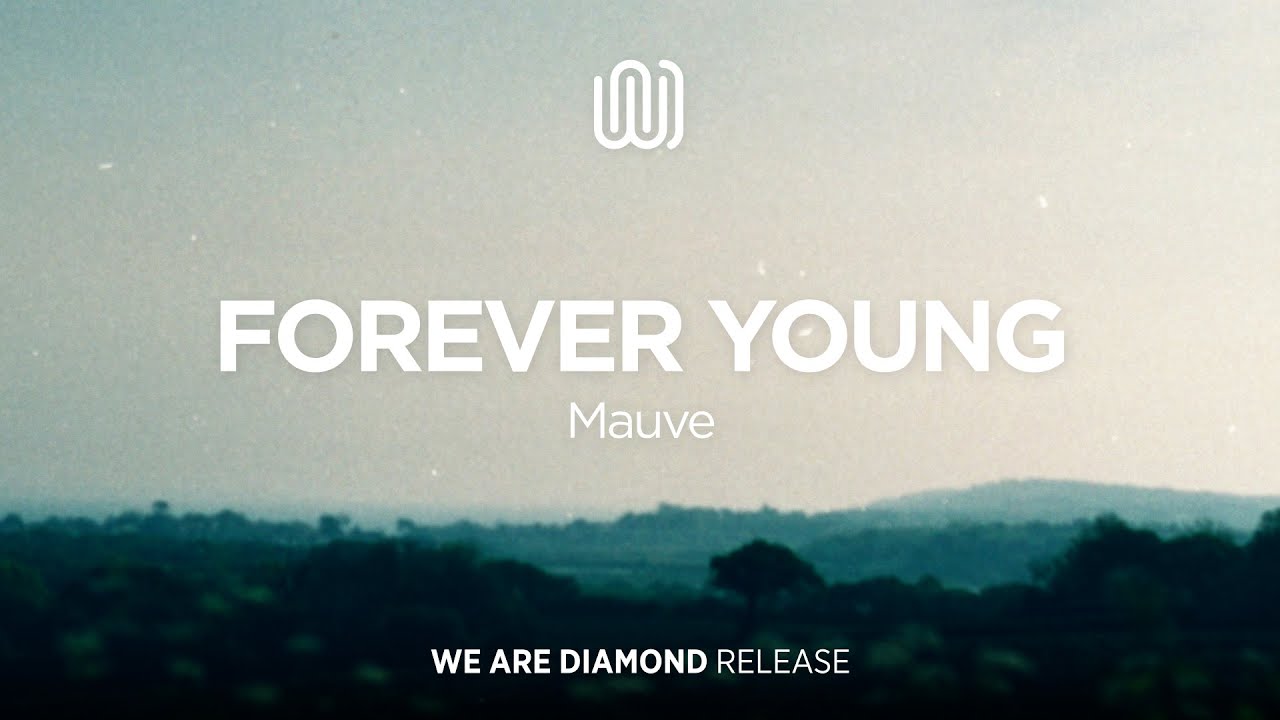 Watch Mauve - Forever Young on YouTube Watch Mauve - Forever Young on YouTube