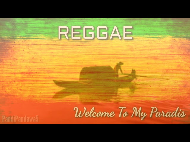 REGGAE Populer | Welcome To My Paradise (Official Music Reggae) class=