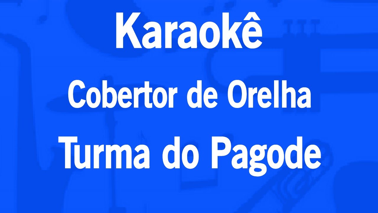 Karaokê Cobertor de Orelha - Turma do Pagode