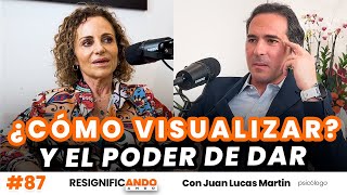 ¿Cómo visualizar? y el poder de dar  con Juan Lucas Martin