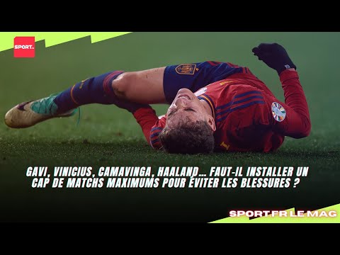 Gavi, Vinicius, Camavinga, Haaland… faut-il installer un cap de matchs maximums ?