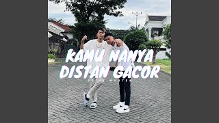 KAMU NANYA DISTAN GACOR