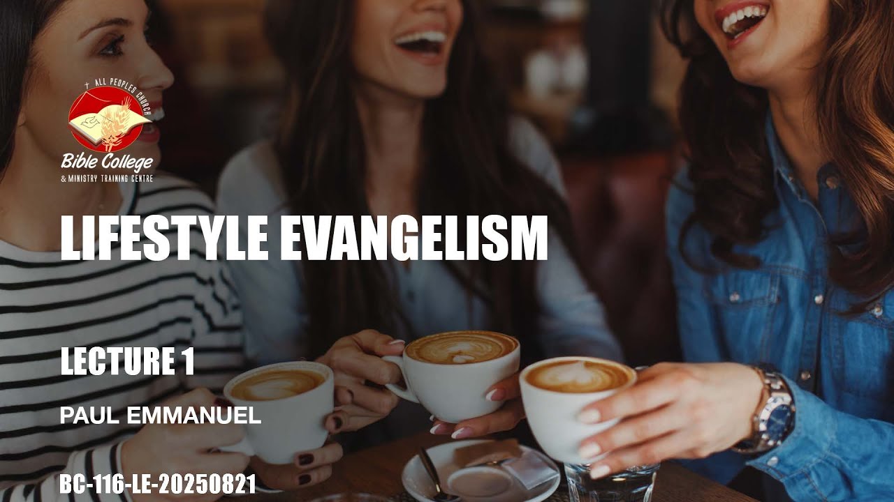 Lifestyle Evangelism | Lecture 1: BC116-LS-20250821 - YouTube