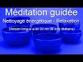 Mditation guide  nettoyage nergtique avec les bols tibtains  version longue 20mn de bols