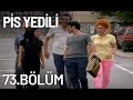 Pis Yedili 73. Bölüm - Tek Parça - Full Bölüm