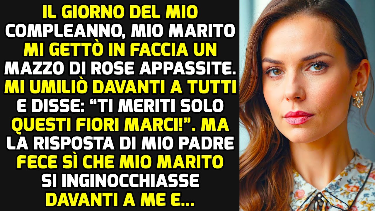Il Giorno Del Mio Compleanno Mio Marito Mi Ha Lanciato In Faccia Un Mazzo Di Rose E.. STORIE DI VITA
