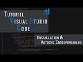 Visual studio code  installation et astuces indispensables