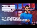Why Your Public Transportation Sucks | Patriot Act with Hasan Minhaj | Netflix