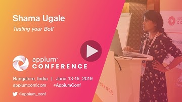 Testing Conversational AI by Shama Ugale #AppiumConf2019