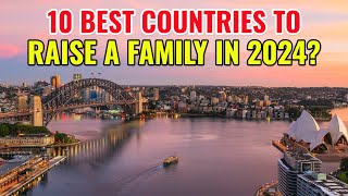 10 Best Countries to Raise a Family in 2024 by Discover Top 10 Places 842 views 2 weeks ago 10 minutes, 37 seconds