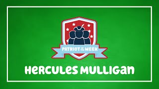 Patriot Of The Week Hercules Mulligan