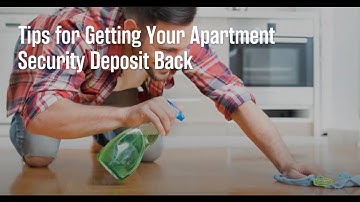 Tips For Getting Your Apartment Security Deposit Back