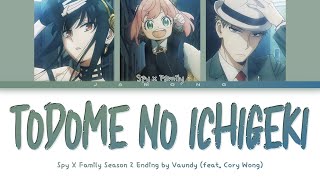 SPY x FAMILY Season 2 - Ending FULL &quot;Todome no Ichigeki&quot; by Vaundy (ft. Cory Wong) (Lyrics)