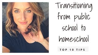 TRANSITIONING FROM PUBLIC SCHOOL TO HOMESCHOOL|MY TOP 10 TIPS AND ADVICE