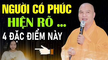 NGƯỜI Ăn Ở Có PHÚC KHÍ Chỉ Cần Nhìn 4 ĐIỂM Này Là Rõ Nhất, Số Rất Sướng   Thầy Thích Đạo Thịnh