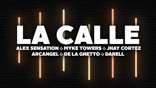 La Calle (Letra) - Alex Sensation, Myke Towers, Jhay Cortez ft. Arcangel, De La Ghetto, Darell