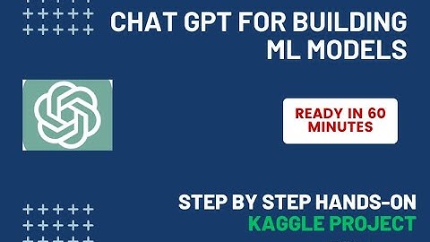 Building Machine Learning Model using Chat GPT | Kaggle Project using Chat GPT