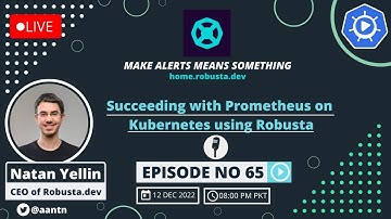 Succeeding with Prometheus on Kubernetes using Robusta | Episode 65