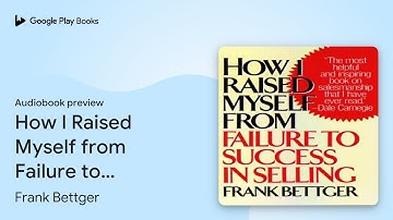 How I Raised Myself from Failure to Success in… by Frank Bettger · Audiobook preview