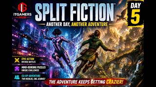 Another Day, Another Adventure — Split Fiction Day 5