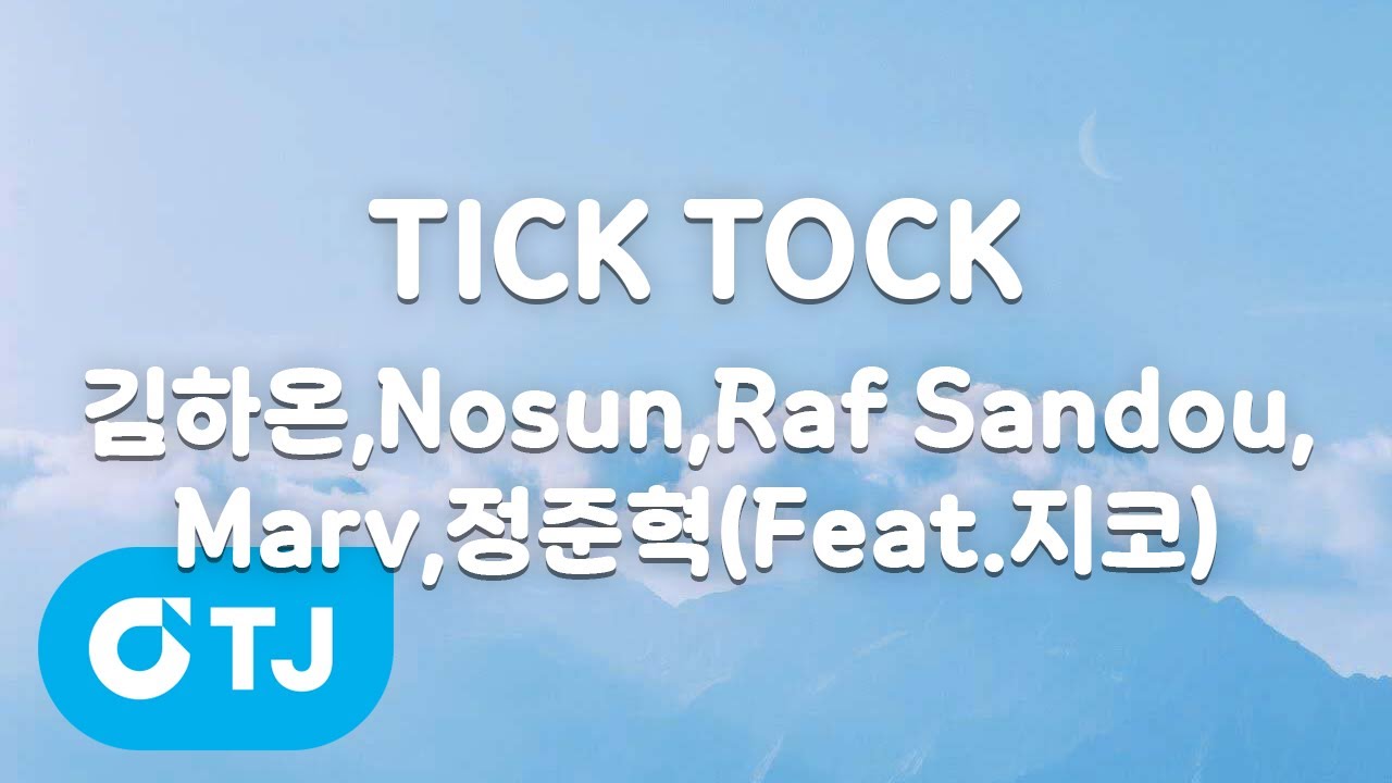 [TJ노래방] TICK TOCK - 김하온,Nosun,Raf Sandou,Marv,정준혁(Feat.지코)(Prod.지코,크러쉬 ...