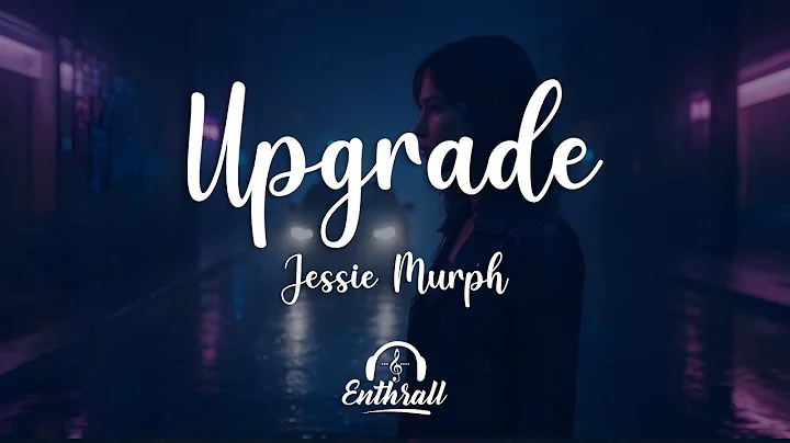 Jessie Murph - Upgrade (Lyrics)