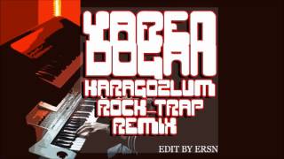 Yaren Dogan - Kara Gozlum [Rocktrap Remix]