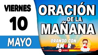 Oración de la Mañana de hoy Viernes 10 de Mayo de 2024 Colosenses 3:2