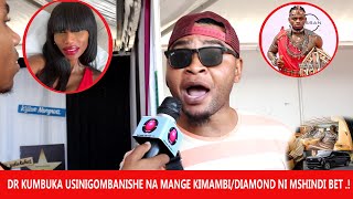 DR KUMBUKA NAOMBA USINIGOMBANISHE NA MANGE KIMAMBI/DIAMOND NI MSHINDI/ WIMBO WA ALIKIBA NA HARMONIZE