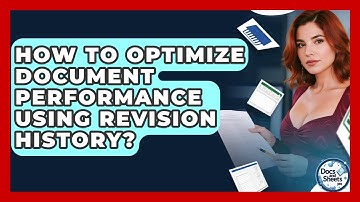 How To Optimize Document Performance Using Revision History? - Docs and Sheets Pro